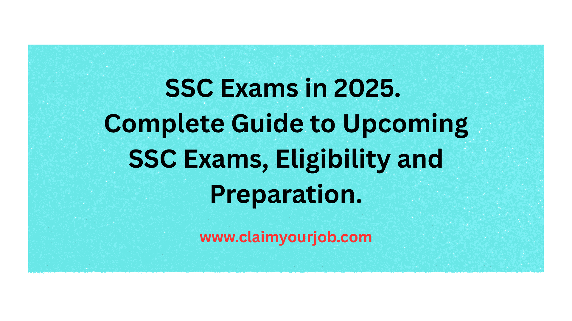 SSC Exams in 2025. Complete Guide to Upcoming SSC Exams, Eligibility and Preparation.