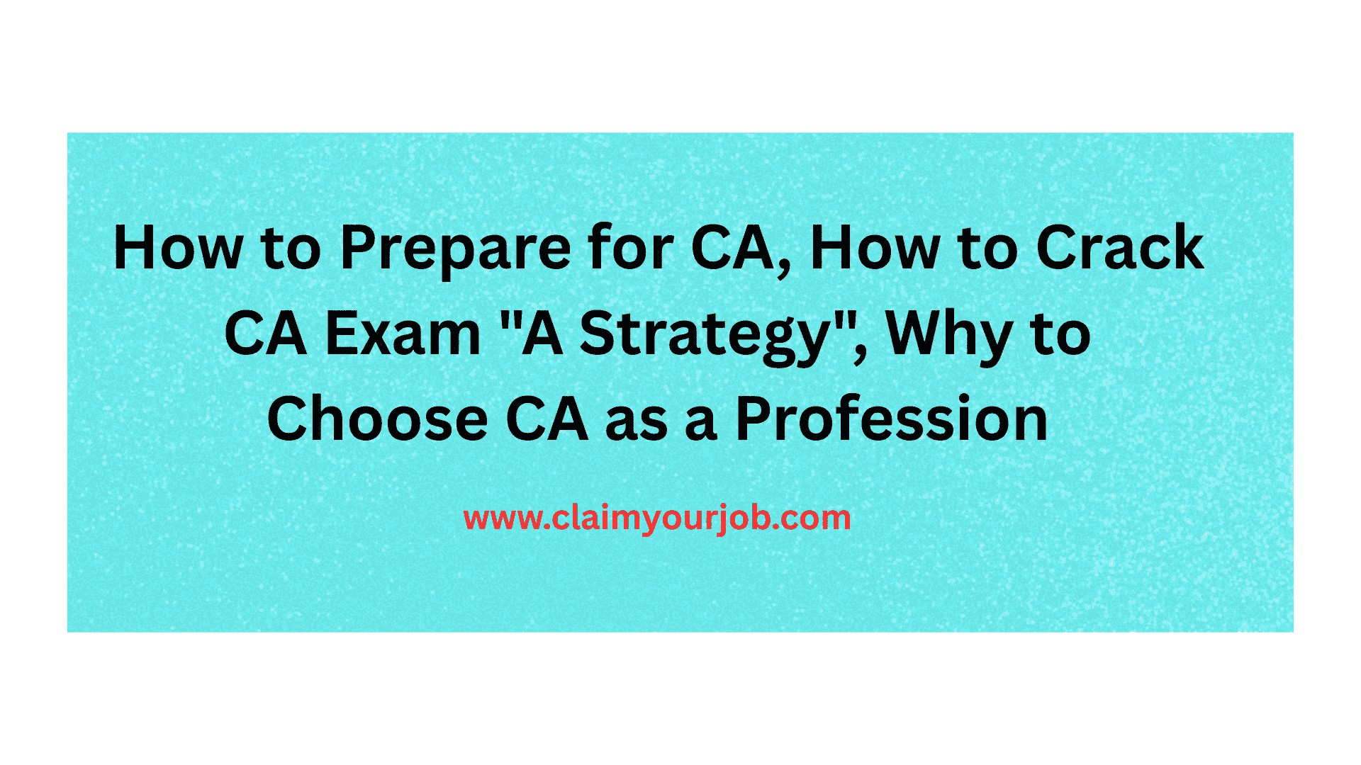 How to Prepare for CA, How to Crack CA Exam "A Strategy", Why to Choose CA as a Profession